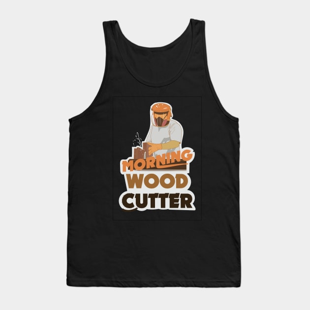 Morning Wood Cutter Tank Top by Frajtgorski